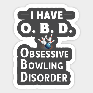 I Have OBD Obsessive Bowling Disorder Design for Bowlers Sticker